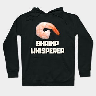 shrimp whisperer Hoodie